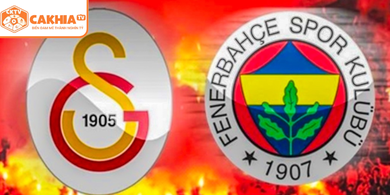 Sự hình thành giải đấu Galatasaray vs Fenerbahçe kinh điển Thổ Nhĩ Kỳ